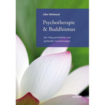 Psychotherapie & Buddhismus, Taschenbuch von John Welwood, Arbor, 978-3-936855-97-5