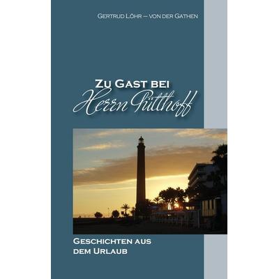 Zu Gast bei Herrn Pütthoff, Taschenbuch von Gertrud Löhr-von der Gathen, BoD – Books on Demand, 978-3-7386-0647-8
