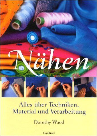 Dorothy Wood - Nähen - Alles über Techniken, Material und Verarbeitung - Preis vom 09.10.2026 07:28:09 h