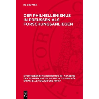 Der Philhellenismus in Preussen als Forschungsanliegen, Gebundene Ausgabe von , De Gruyter, 978-3-11-274604-2