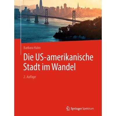 Die US-amerikanische Stadt im Wandel, Gebundene Ausgabe von Barbara Hahn, Springer Berlin, 978-3-662-69930-0