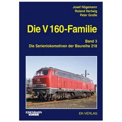 Die V 160-Familie 03: Die Baureihe 218, Ratgeber von Josef Högemann, Roland Hertwig, Peter Grosse