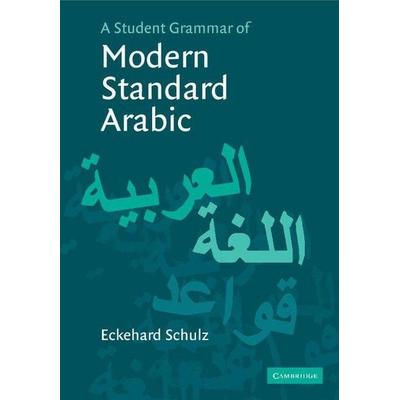 A Student Grammar of Modern Standard Arabic, Taschenbuch von Eckehard Schulz, Cambridge University Press, 978-0-521-54159-6