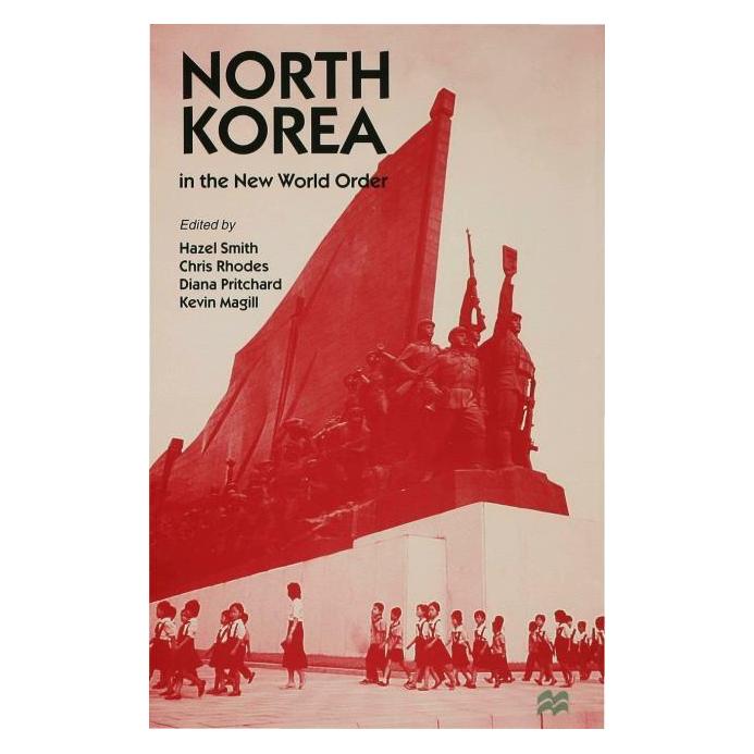 Palgrave Macmillan Uk North Korea in the New World Order (Englisch, Hardcover, Chris Rhodes, Diana Pritchard, Hazel Smith, Kevin Magill) (9780333626337)