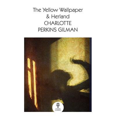 The Yellow Wallpaper & Herland, Taschenbuch von Charlotte Perkins Gilman, HarperCollins, 978-0-00-854211-5