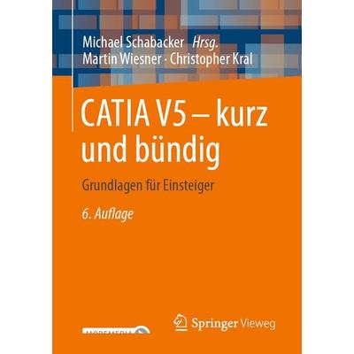 CATIA V5 – kurz und bündig, Taschenbuch von , Springer Fachmedien Wiesbaden GmbH, 978-3-658-50022-1