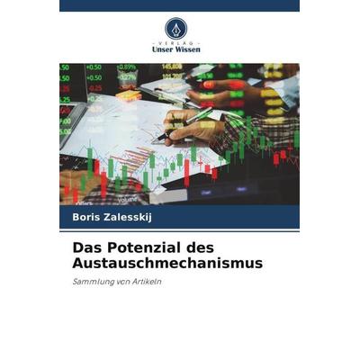 Das Potenzial des Austauschmechanismus, Taschenbuch von Boris Zalesskij, Verlag Unser Wissen, 978-620-5-34259-6