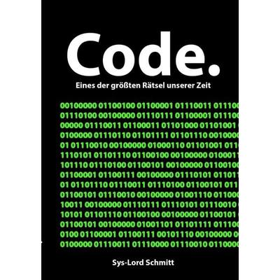 Code., Taschenbuch von Sys-Lord Schmitt, Epubli, 978-3-7375-2724-8