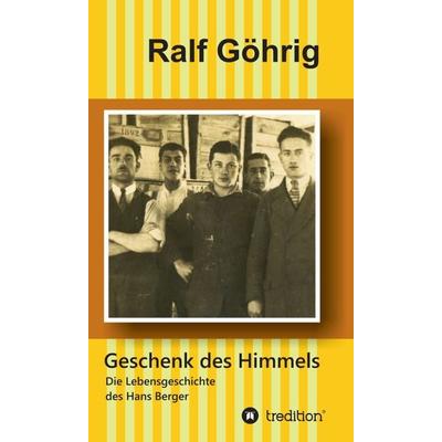 Geschenk des Himmels, Gebundene Ausgabe von Ralf Göhrig, Tredition, 978-3-7345-9287-4