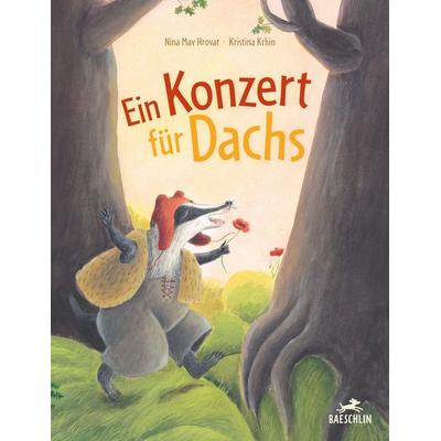 Ein Konzert für Dachs, Gebundene Ausgabe von Nina Hrovat, Baeschlin, 978-3-03893-041-9