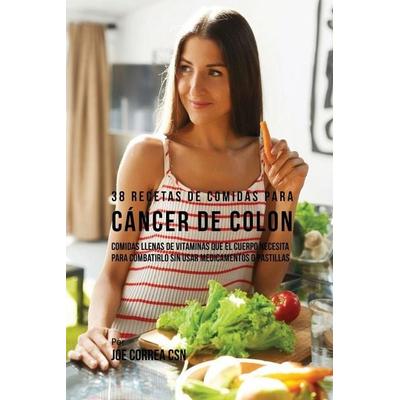 38 Recetas de Comidas Para Cáncer de Colon, Taschenbuch von Joe Correa, Live Stronger Faster, 978-1-63531-585-1