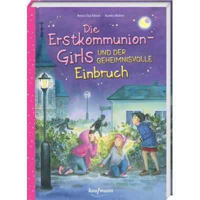 Die Erstkommunion-Girls und der geheimnisvolle Einbruch, Gebundene Ausgabe von Anna Lisa Kiesel, Kaufmann, Ernst, 978-3-7806-6513-3