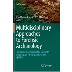 Multidisciplinary Approaches to Forensic Archaeology, Fachbücher von Pier Matteo Barone, W. J. Mike Groen, Matteo Barone, Pier/J Mike Groen