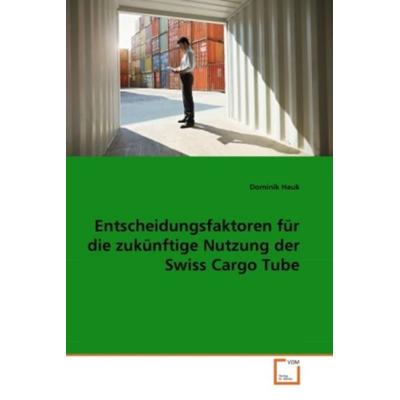 Hauk, D: Entscheidungsfaktoren für die zukünftige Nutzung de, Taschenbuch von Dominik Hauk, VDM, 978-3-639-37080-5