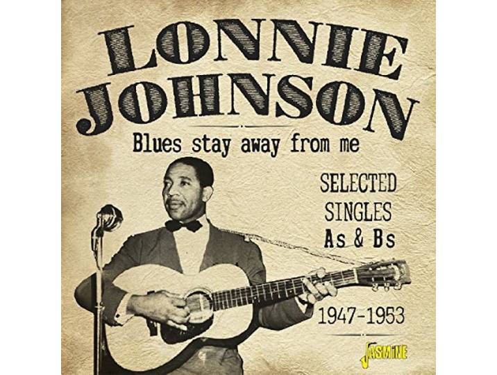Lonnie Johnson - Blues Stay Away From Me. Selected Singles As & Bs