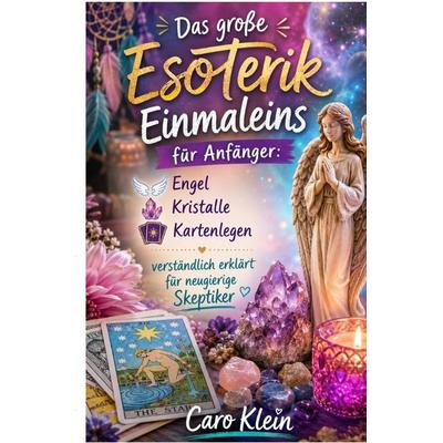Das große Esoterik Einmaleins für Anfänger, Taschenbuch von Caro Klein, Epubli, 978-3-565-49405-7