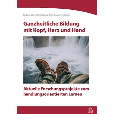 Ganzheitliche Bildung mit Kopf, Herz und Hand, Taschenbuch von Germo Zimmermann, Ziel, 978-3-96557-107-5