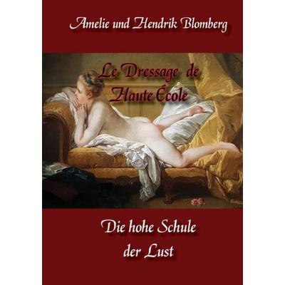 Le Dressage de Haute École, Taschenbuch von Hendrik Blomberg,Amelie Blomberg, Schweitzerhaus Verlag, 978-3-86332-052-2