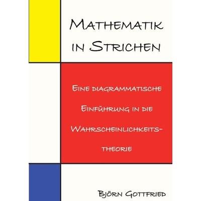 Mathematik in Strichen, Taschenbuch von Björn Gottfried, Tredition, 978-3-7439-7215-5