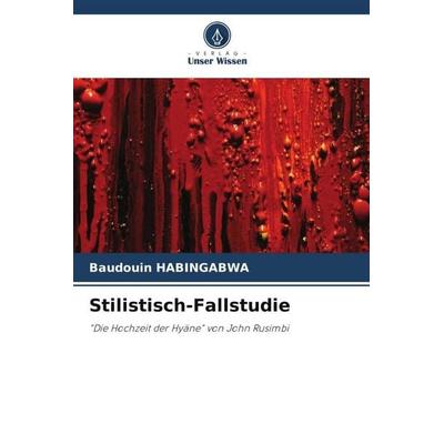 Stilistisch-Fallstudie, Taschenbuch von Baudouin Habingabwa, Verlag Unser Wissen, 978-620-5-91125-9