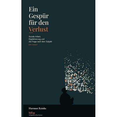 Ein Gespür für den Verlust, Taschenbuch von Hartmut Reinke, Bifop - bremer institut für organisation und prozesse, 978-3-948773-31-1