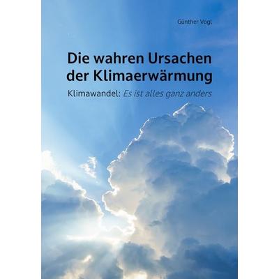 Die wahren Ursachen der Klimaerwärmung, Taschenbuch von Günther Vogl, Shaker, 978-3-8191-0352-0