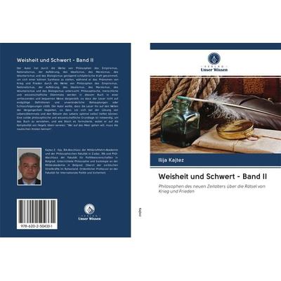 Weisheit und Schwert - Band II, Taschenbuch von Ilija Kajtez, Verlag Unser Wissen, 978-620-2-50433-1