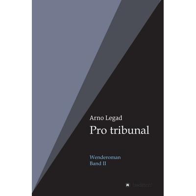 Pro tribunal, Gebundene Ausgabe von Arno Legad, Tredition, 978-3-347-31045-2