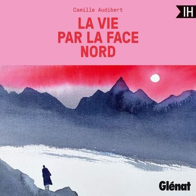 La vie par la face nord - Camille Audibert, Audio, 9782344076699