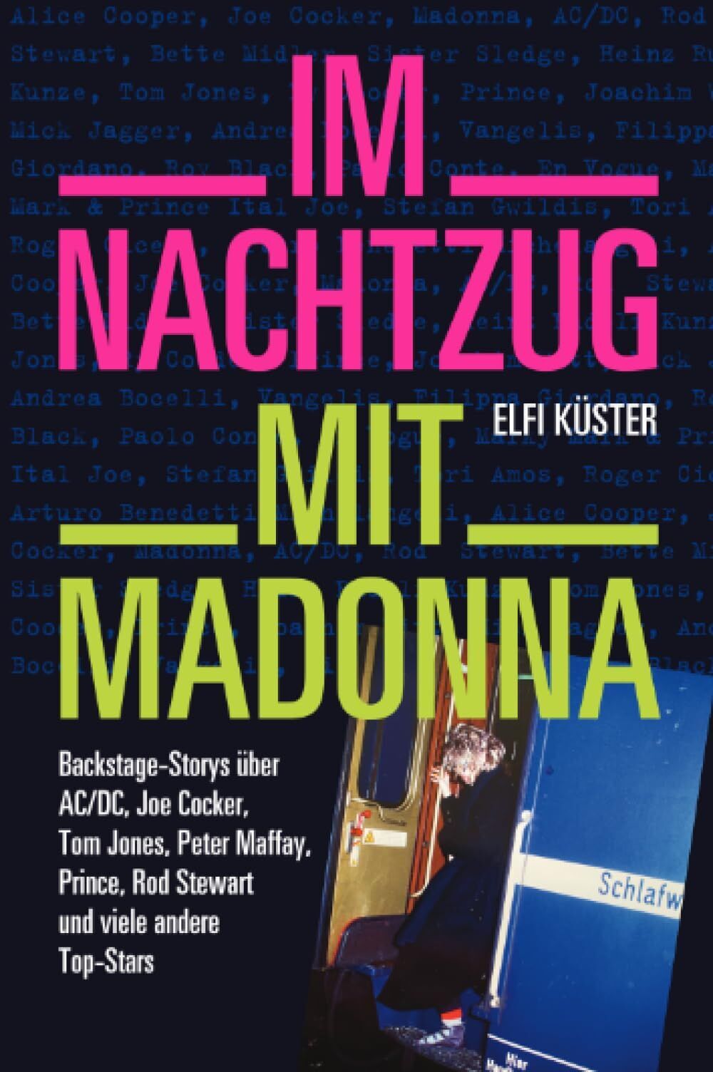 Elfi Küster - Im Nachtzug mit Madonna: Backstage-Storys über AC/DC, Joe Cocker, Tom Jones, Peter Maffay, Prince, Rod Stewart und viele andere Top-Stars - Preis vom 06.10.2026 07:26:00 h