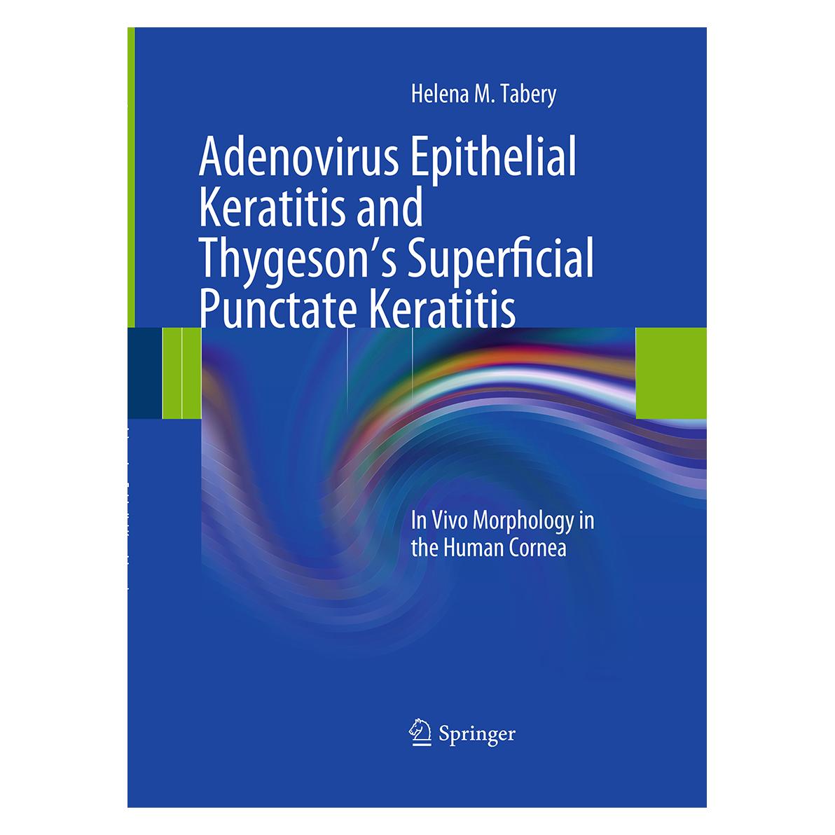 Springer Adenovirus Epithelial Keratitis and Thygeson's Superficial Punctate Keratitis (Englisch, Softcover, Helena M. Tabery) (55947823)
