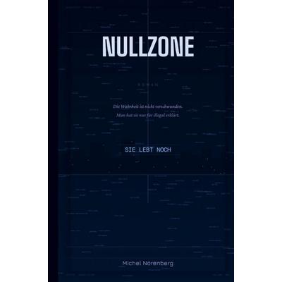 Nörenberg, M: NULLZONE, Taschenbuch von Michel Nörenberg, Bookmundo, 978-94-038-7854-6