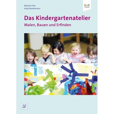 Das Kindergartenatelier: Malen Bauen und Erfinden, Taschenbuch von Antje Bostelmann,Michael Fink, Bananenblau, 978-3-942334-17-4