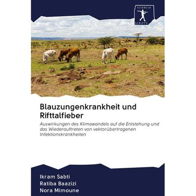 Blauzungenkrankheit und Rifttalfieber, Taschenbuch von Ikram Sabti,Ratiba Baazizi,Nora Mimoune, BoD - Books on Demand, 978-620-0-91583-2