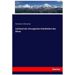 Lehrbuch der chirurgischen Krankheiten des Ohres, Fachbücher von Hermann Schwartze