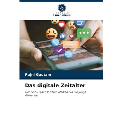 Das digitale Zeitalter, Taschenbuch von Rajni Gautam, Verlag Unser Wissen, 978-620-8-13558-4