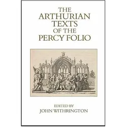 The Arthurian Texts of the Percy Folio, Belletristik von Gillian Rogers, John Withrington