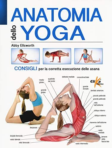 Abby Ellsworth - Anatomia dello yoga. Consigli per la corretta esecuzione delle asana. Ediz. a colori - Preis vom 13.10.2026 11:25:28 h