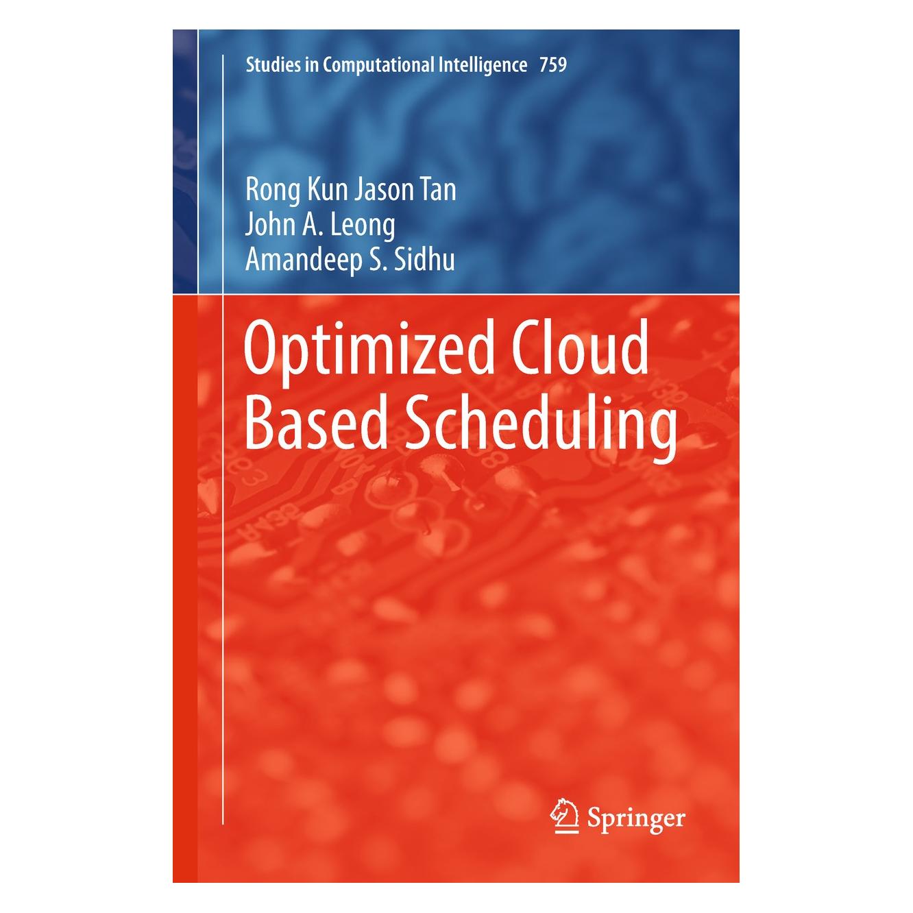 Springer Tan:Optimized Cloud Based Scheduling (Englisch, Hardcover, Amandeep S. Sidhu, John A. Leong, Rong Kun Jason Tan) (9783319732121)