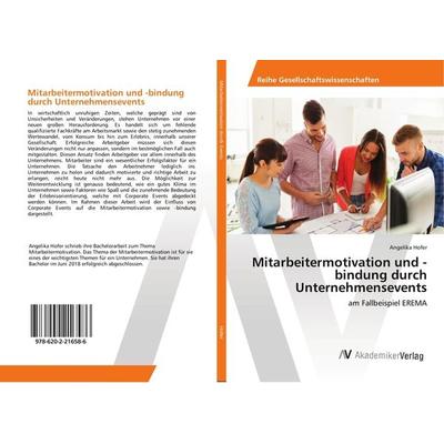 Mitarbeitermotivation und -bindung durch Unternehmensevents, Taschenbuch von Angelika Hofer, AV Akademikerverlag, 978-620-2-21658-6