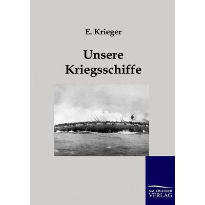 Unsere Kriegsschiffe, Taschenbuch von E. Krieger, Salzwasser, 978-3-86195-961-8