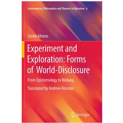 Experiment and Exploration: Forms of World-Disclosure, Fachbücher von Sönke Ahrens