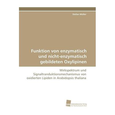 Funktion von enzymatisch und nicht-enzymatisch gebildeten Oxylipinen, Taschenbuch von Stefan Müller, Südwestdeutscher Verlag für Hochschulschriften,