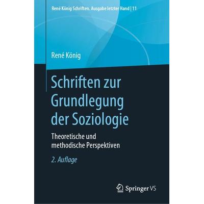 Schriften zur Grundlegung der Soziologie, Gebundene Ausgabe von Rene König, Springer Fachmedien Wiesbaden GmbH, 978-3-658-28248-6
