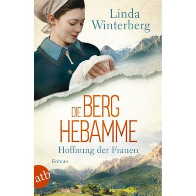 Die Berghebamme – Hoffnung der Frauen, Taschenbuch von Linda Winterberg, Aufbau TB