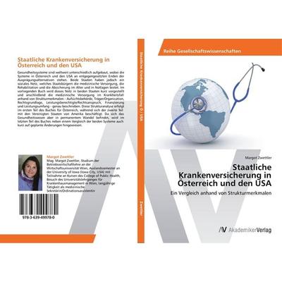 Staatliche Krankenversicherung in Österreich und den USA, Taschenbuch von Margot Zwettler, AV Akademikerverlag, 978-3-639-49978-0
