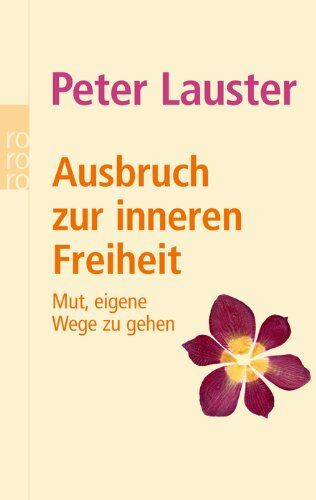 Peter Lauster - Ausbruch zur inneren Freiheit: Mut, eigene Wege zu gehen - Preis vom 11.10.2026 03:10:56 h