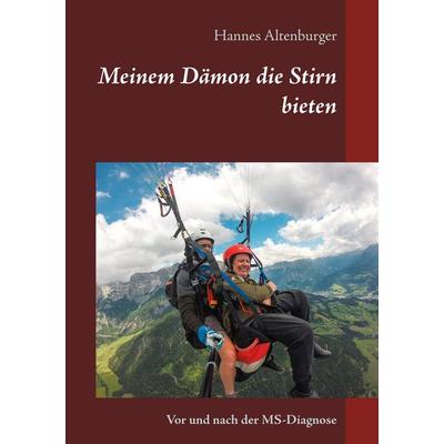 Meinem Dämon die Stirn bieten, Taschenbuch von Hannes Altenburger, BoD – Books on Demand, 978-3-7392-3230-0