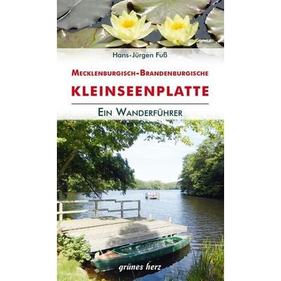 Wanderführer Mecklenburgisch-Brandenburgische Kleinseenplatte, Taschenbuch von Hans-Jürgen Fuss, Grünes Herz, 978-3-86636-398-4