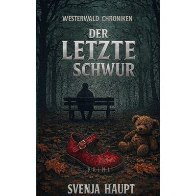 Der letzte Schwur, Taschenbuch von Svenja Haupt, BoD – Books on Demand, 978-3-695-74246-2